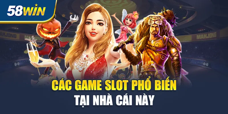 cac-game-slot-pho-bien-tai-nha-cai-nay