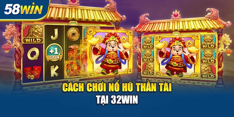 cach-choi-no-hu-than-tai-tai-32win