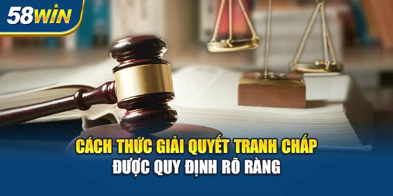 cach-thuc-giai-quyet-tranh-chap-duoc-quy-dinh-ro-rang