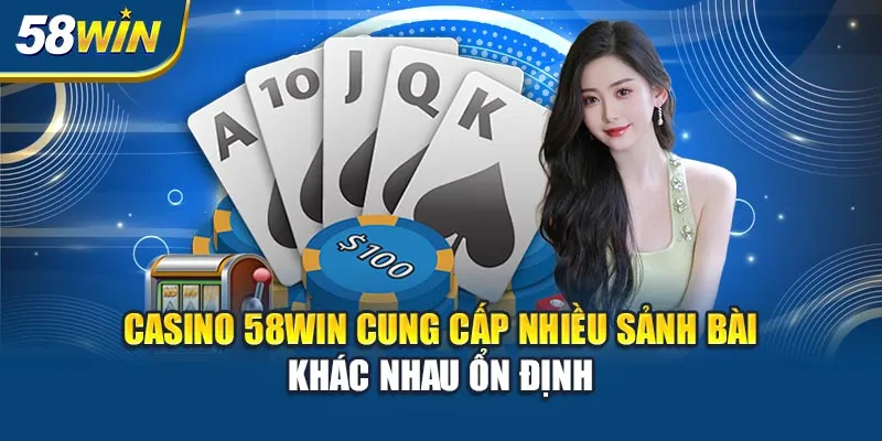 casino-58win-cung-cap-nhieu-sanh-bai-khac-nhau-on-dinh