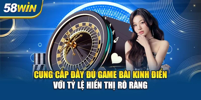 cung-cap-day-du-game-bai-kinh-dien-voi-ty-le-hien-thi-ro-rang