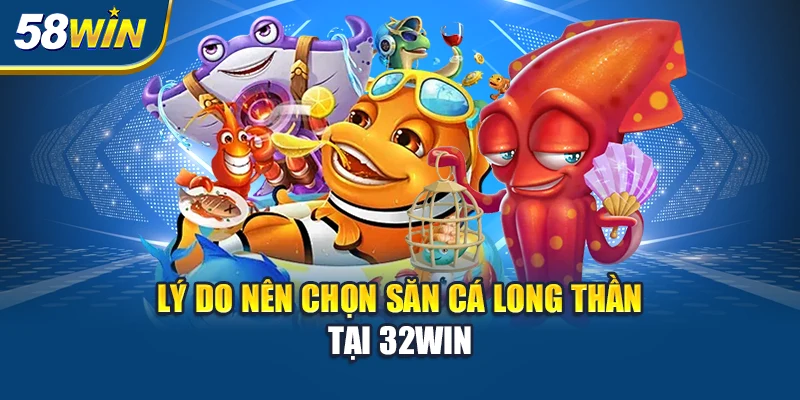 ly-do-nen-chon-san-ca-long-than-tai-32win