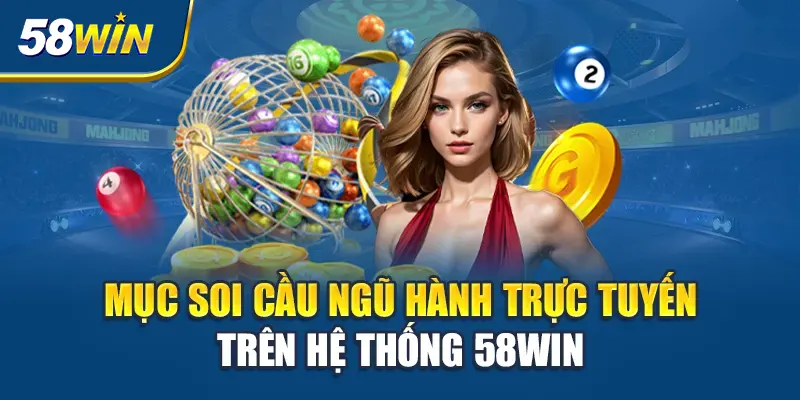 muc-soi-cau-ngu-hanh-truc-tuyen-tren-he-thong-58win