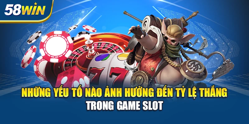 nhung-yeu-to-nao-anh-huong-den-ty-le-thang-trong-game-slot