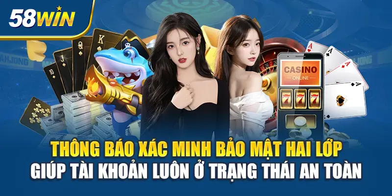 thong-bao-xac-minh-bao-mat-hai-lop-giup-tai-khoan-luon-o-trang-thai-an-toan