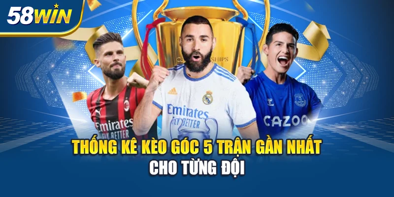 thong-ke-keo-goc-5-tran-gan-nhat-cho-tung-doi