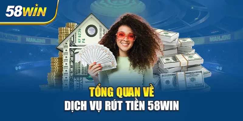 tong-quan-ve-dich-vu-rut-tien-58win