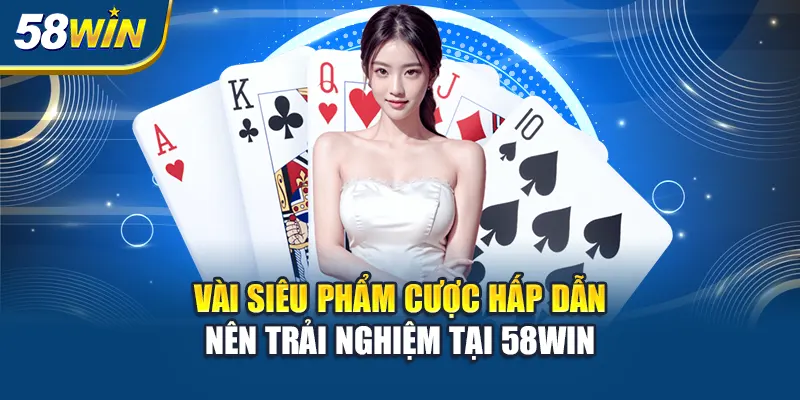 vai-sieu-pham-cuoc-hap-dan-nen-trai-nghiem-tai-58win