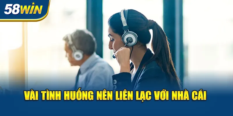 vai-tinh-huong-nen-lien-lac-voi-nha-cai